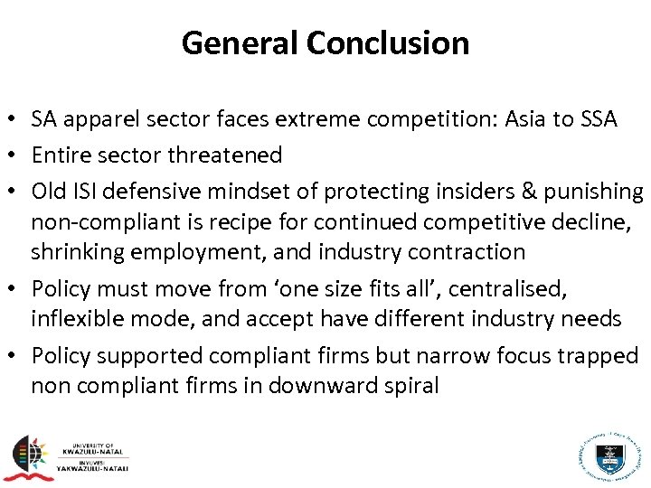General Conclusion • SA apparel sector faces extreme competition: Asia to SSA • Entire