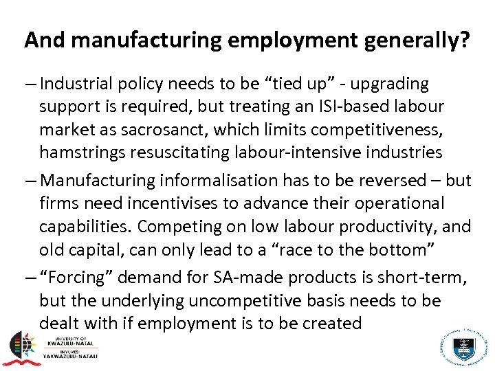 And manufacturing employment generally? – Industrial policy needs to be “tied up” - upgrading