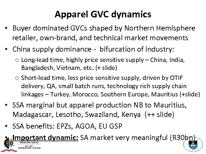 Apparel GVC dynamics • Buyer dominated GVCs shaped by Northern Hemisphere retailer, own-brand, and