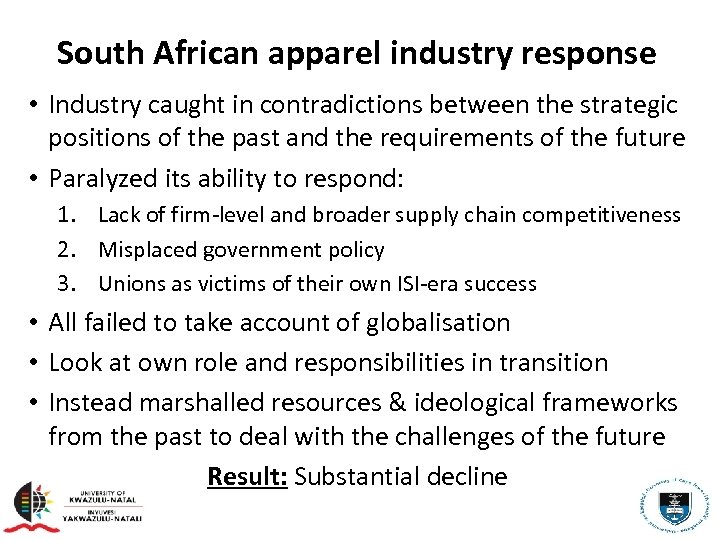 South African apparel industry response • Industry caught in contradictions between the strategic positions