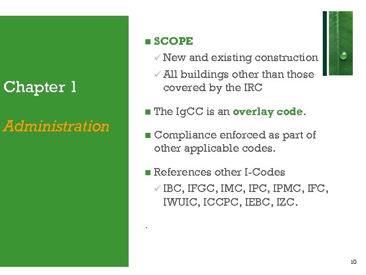  SCOPE ü New and existing construction ü All buildings other than those covered