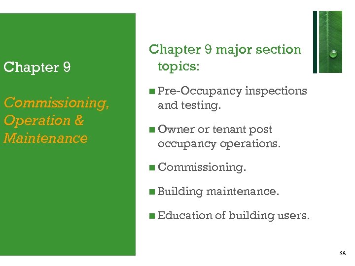 Chapter 9 Commissioning, Operation & Maintenance Chapter 9 major section topics: Pre-Occupancy inspections and