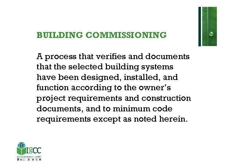BUILDING COMMISSIONING A process that verifies and documents that the selected building systems have
