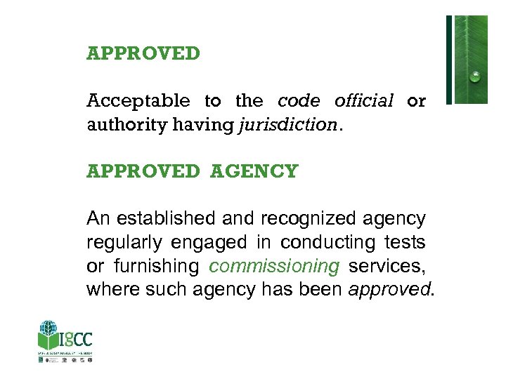 APPROVED Acceptable to the code official or authority having jurisdiction. APPROVED AGENCY An established