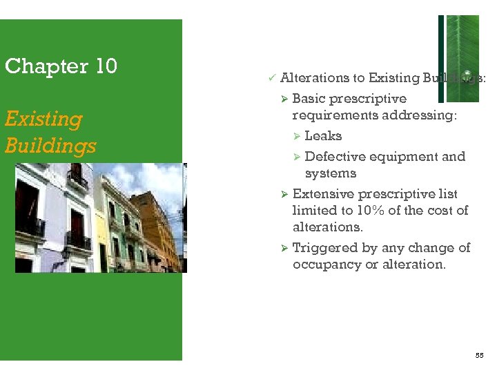 Chapter 10 Existing Buildings ü Alterations to Existing Buildings: Ø Basic prescriptive requirements addressing:
