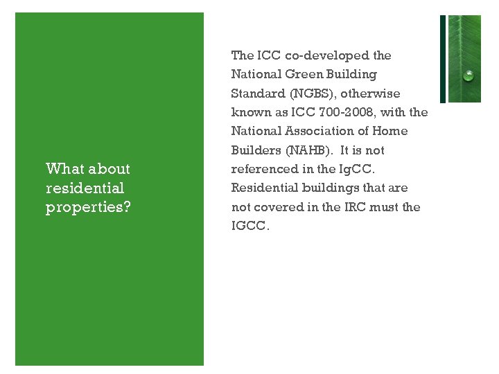 What about residential properties? The ICC co-developed the National Green Building Standard (NGBS), otherwise