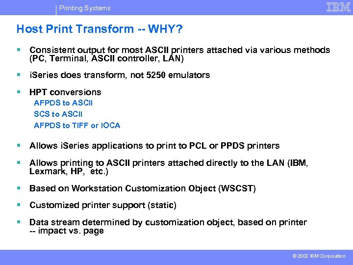 Printing Systems Host Print Transform -- WHY? § Consistent output for most ASCII printers