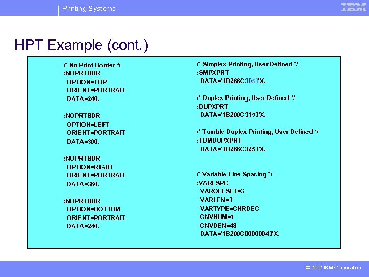 Printing Systems HPT Example (cont. ) /* No Print Border */ : NOPRTBDR OPTION=TOP