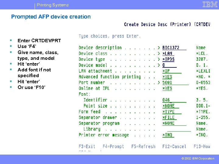 Printing Systems Prompted AFP device creation § § § § Enter CRTDEVPRT Use ‘F