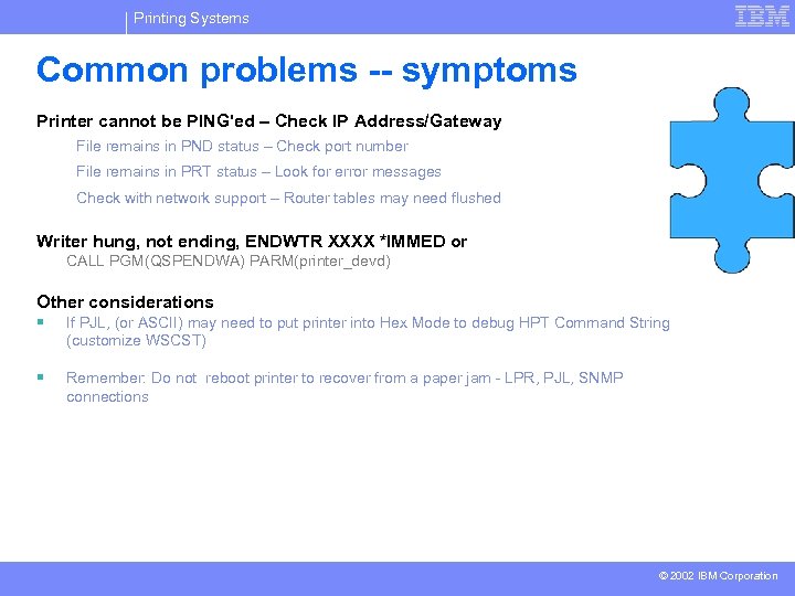 Printing Systems Common problems -- symptoms Printer cannot be PING'ed – Check IP Address/Gateway