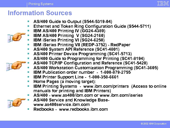 Printing Systems Information Sources § § § § AS/400 Guide to Output (S 544