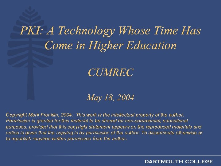 PKI: A Technology Whose Time Has Come in Higher Education CUMREC May 18, 2004