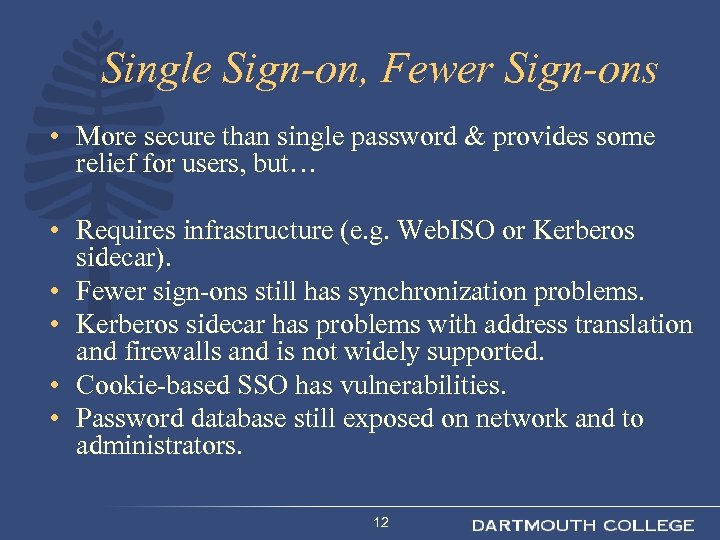 Single Sign-on, Fewer Sign-ons • More secure than single password & provides some relief