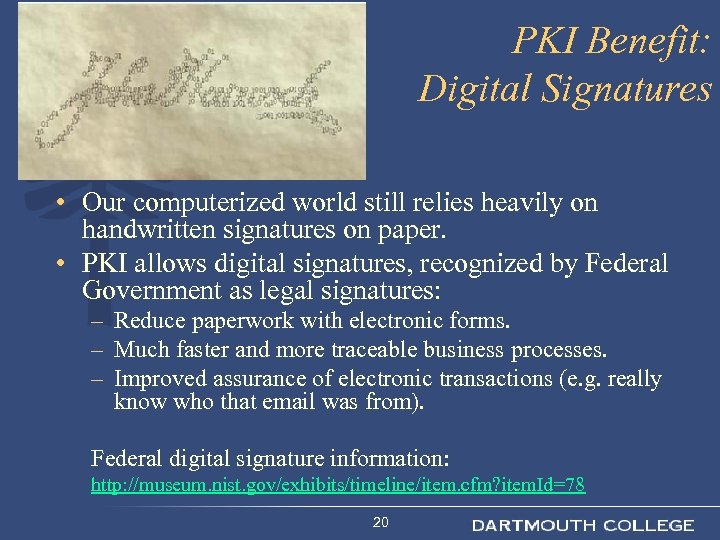 PKI Benefit: Digital Signatures • Our computerized world still relies heavily on handwritten signatures
