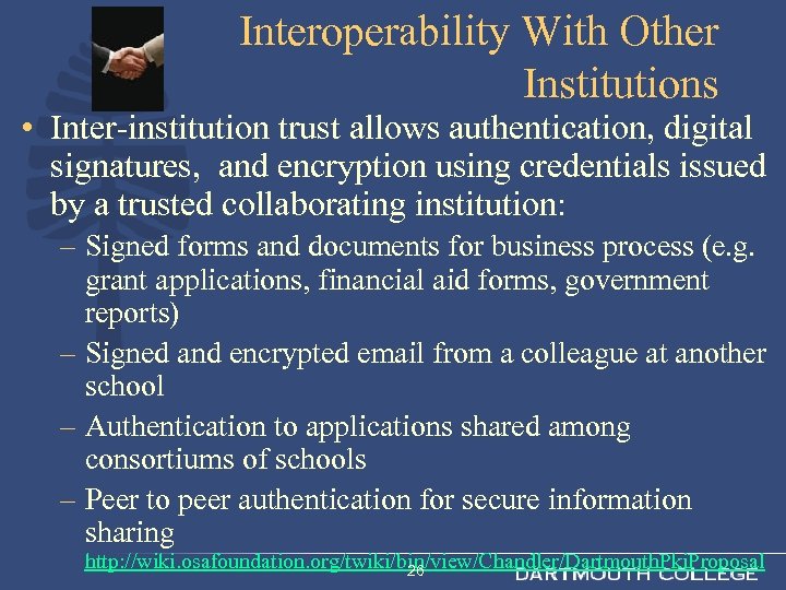 Interoperability With Other Institutions • Inter-institution trust allows authentication, digital signatures, and encryption using