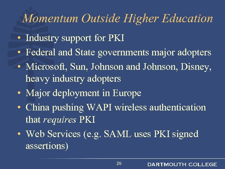 Momentum Outside Higher Education • Industry support for PKI • Federal and State governments