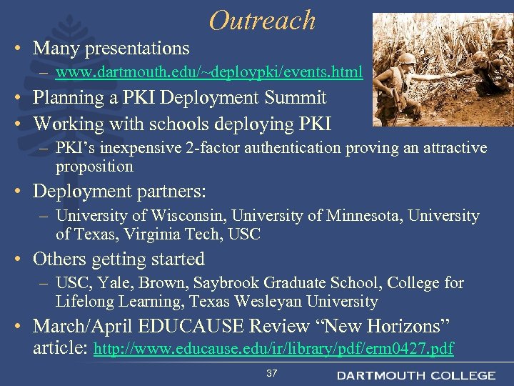 Outreach • Many presentations – www. dartmouth. edu/~deploypki/events. html • Planning a PKI Deployment