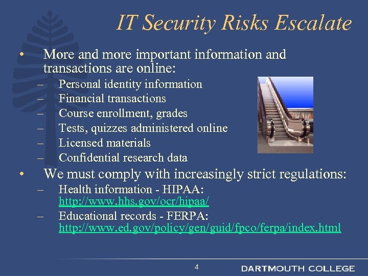 IT Security Risks Escalate • More and more important information and transactions are online: