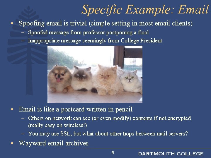 Specific Example: Email • Spoofing email is trivial (simple setting in most email clients)