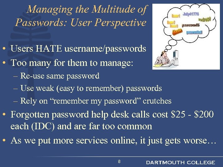 Managing the Multitude of Passwords: User Perspective • Users HATE username/passwords • Too many