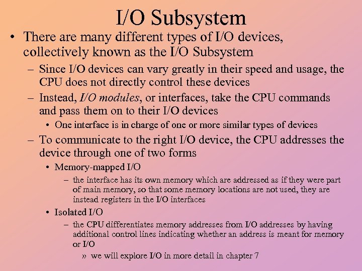 I/O Subsystem • There are many different types of I/O devices, collectively known as