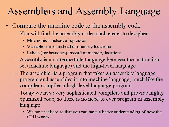 Assemblers and Assembly Language • Compare the machine code to the assembly code –