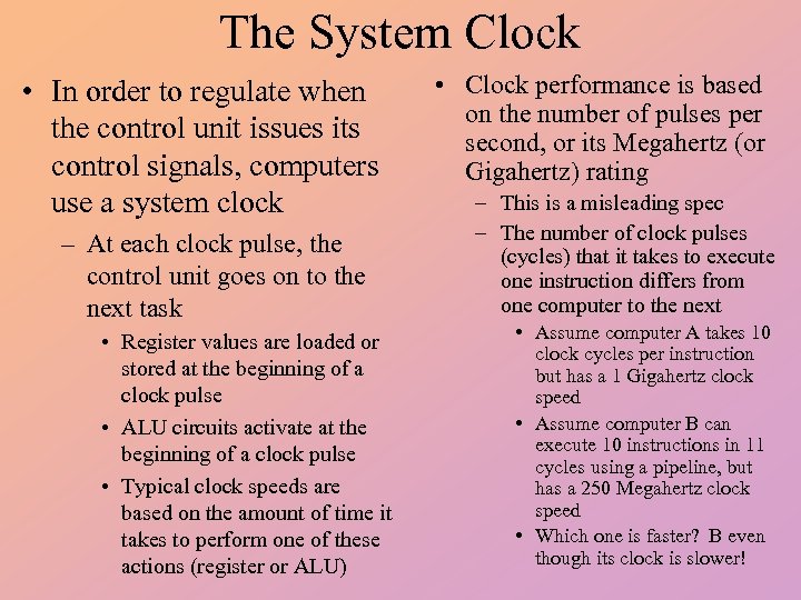 The System Clock • In order to regulate when the control unit issues its