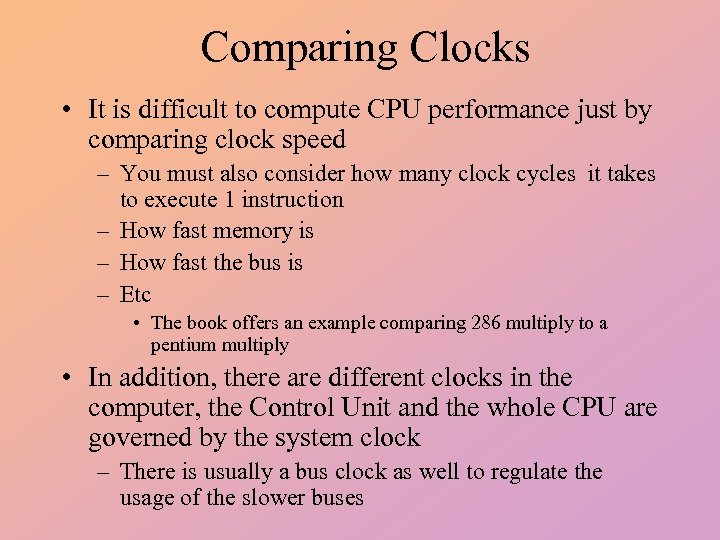 Comparing Clocks • It is difficult to compute CPU performance just by comparing clock