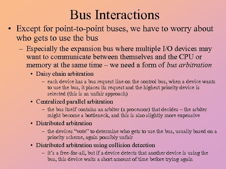 Bus Interactions • Except for point-to-point buses, we have to worry about who gets