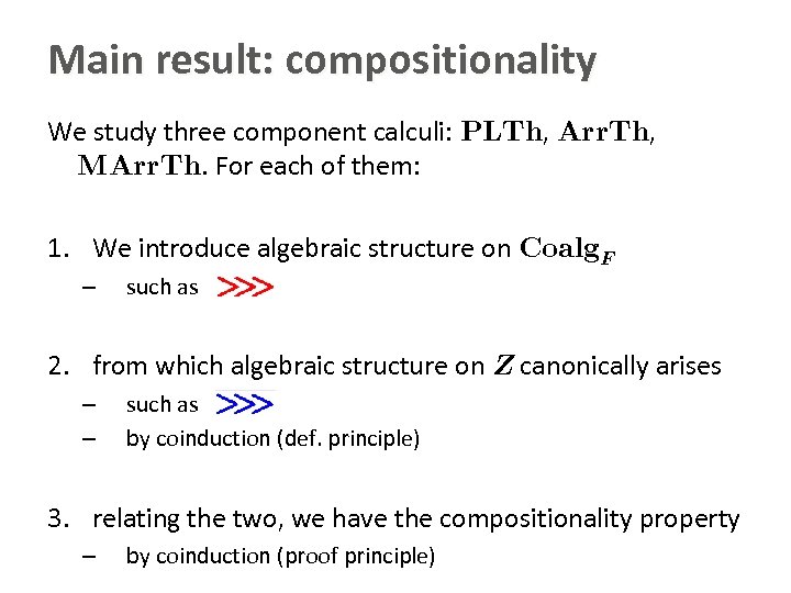 Main result: compositionality We study three component calculi: PLTh, Arr. Th, MArr. Th. For