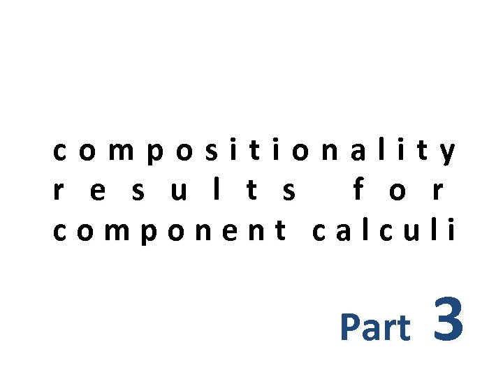 compositionality r e s u l t s f o r component calculi Part