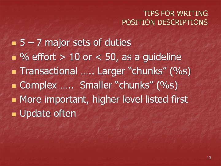 TIPS FOR WRITING POSITION DESCRIPTIONS n n n 5 – 7 major sets of