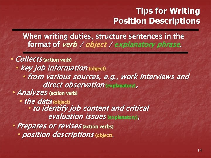 Tips for Writing Position Descriptions When writing duties, structure sentences in the format of