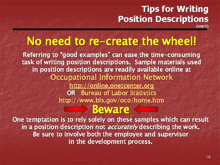 Tips for Writing Position Descriptions (con’t) No need to re-create the wheel! Referring to