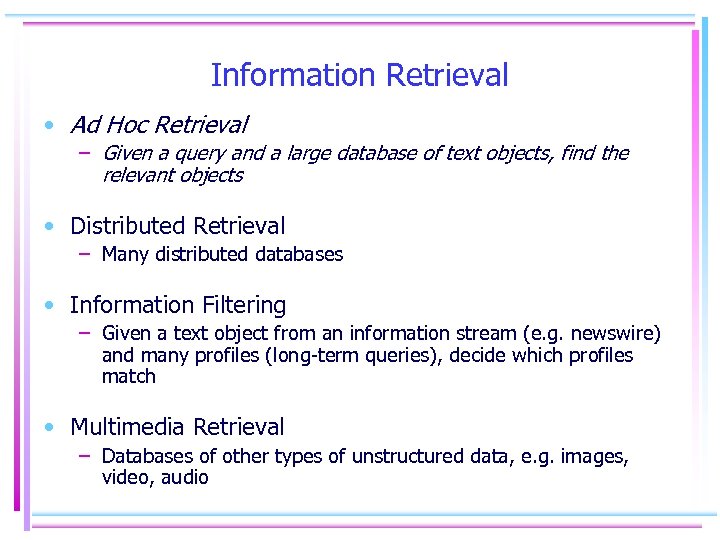 Information Retrieval • Ad Hoc Retrieval – Given a query and a large database