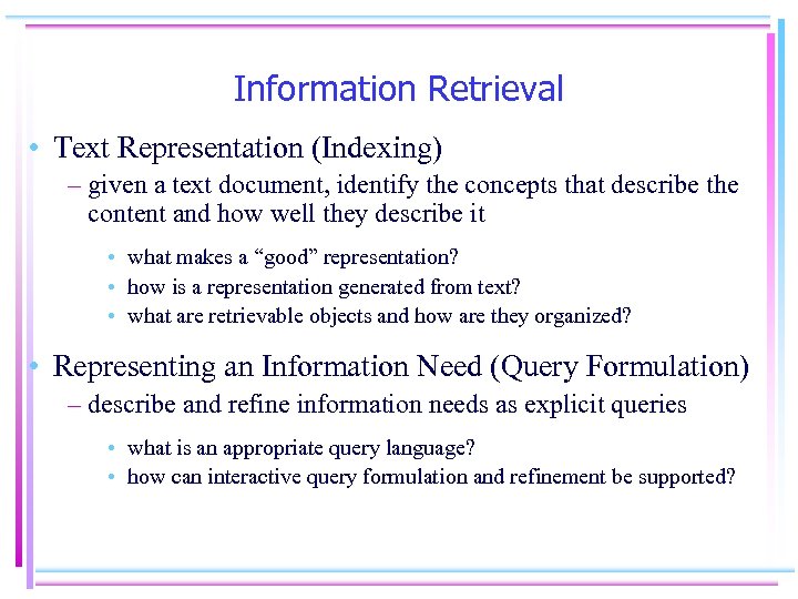 Information Retrieval • Text Representation (Indexing) – given a text document, identify the concepts