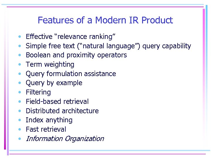 Features of a Modern IR Product • • • Effective “relevance ranking” Simple free