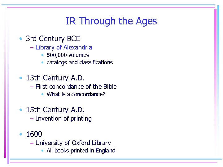 IR Through the Ages • 3 rd Century BCE – Library of Alexandria •