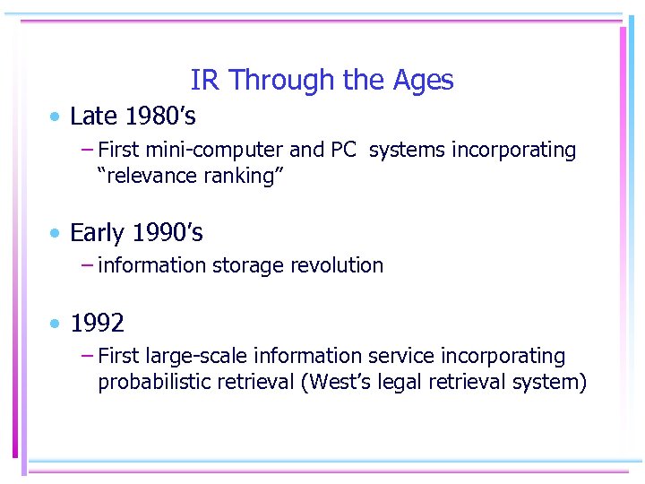 IR Through the Ages • Late 1980’s – First mini-computer and PC systems incorporating
