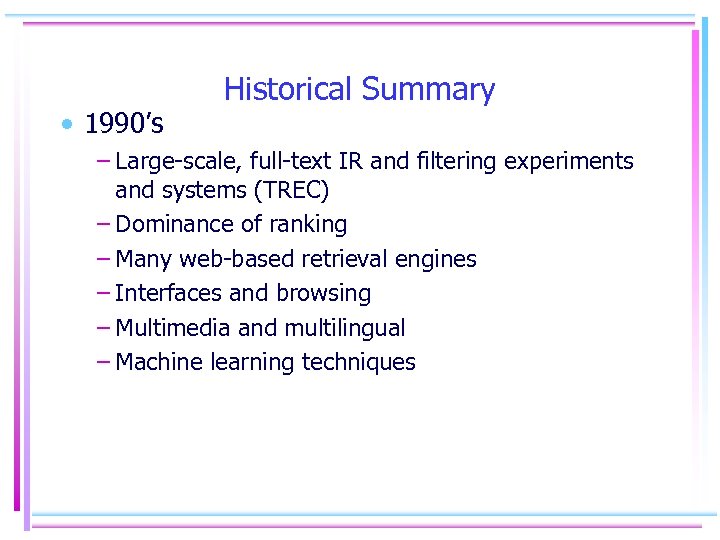  • 1990’s Historical Summary – Large-scale, full-text IR and filtering experiments and systems
