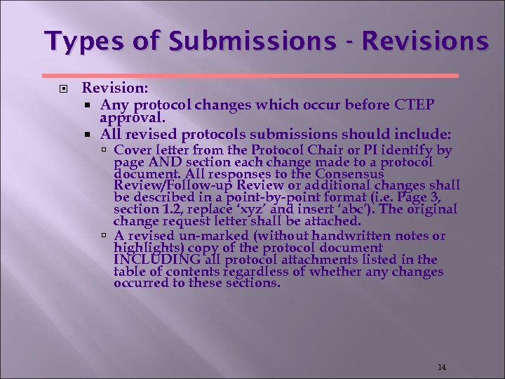 Types of Submissions - Revisions Revision: Any protocol changes which occur before CTEP approval.