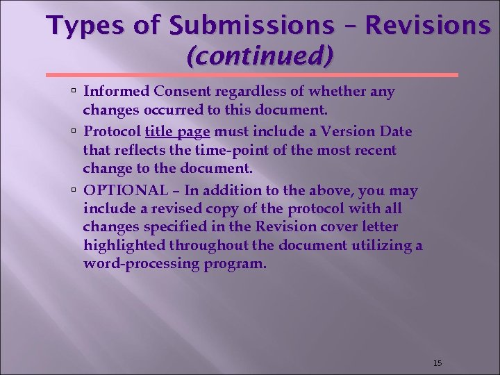 Types of Submissions – Revisions (continued) Informed Consent regardless of whether any changes occurred