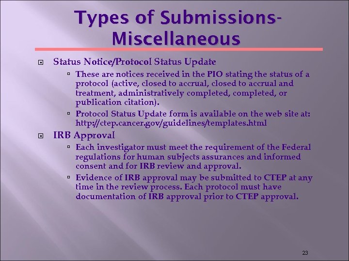 Types of Submissions. Miscellaneous Status Notice/Protocol Status Update These are notices received in the