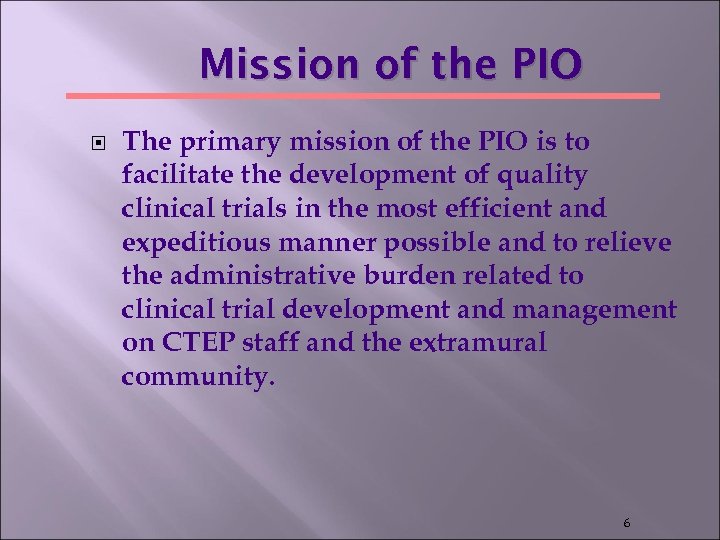 Mission of the PIO The primary mission of the PIO is to facilitate the