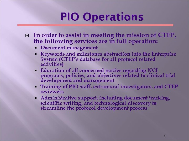 PIO Operations In order to assist in meeting the mission of CTEP, the following