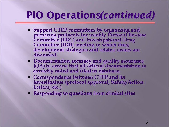 PIO Operations (continued) Support CTEP committees by organizing and preparing protocols for weekly Protocol