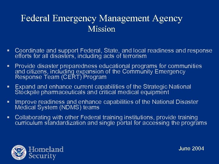 Federal Emergency Management Agency Mission § Coordinate and support Federal, State, and local readiness