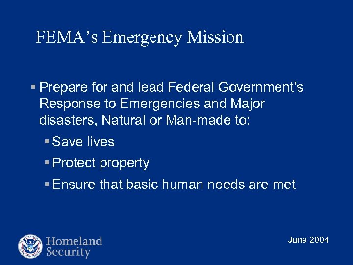 FEMA’s Emergency Mission § Prepare for and lead Federal Government’s Response to Emergencies and