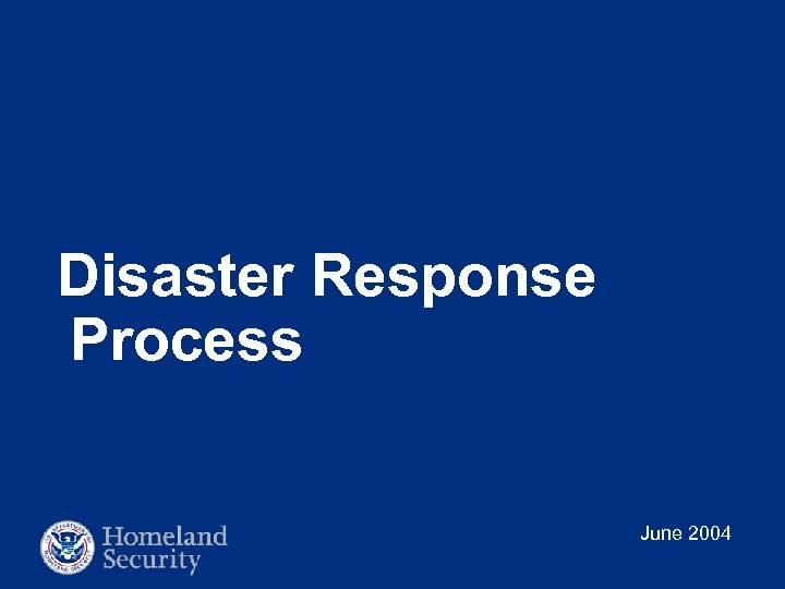 Disaster Response Process June 2004 