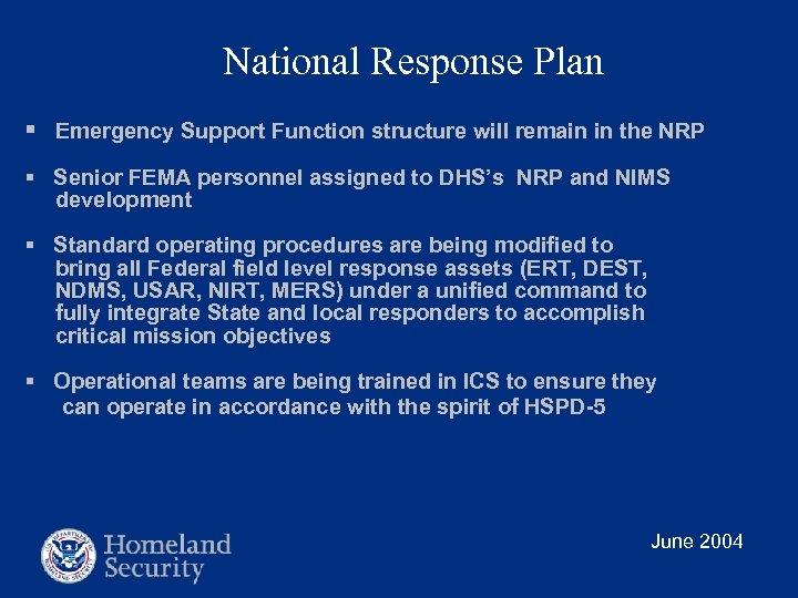 National Response Plan § Emergency Support Function structure will remain in the NRP §